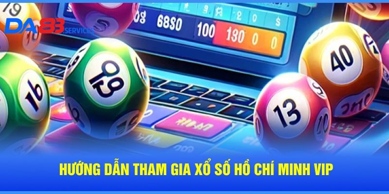 Hướng dẫn chơi xổ số Hồ Chí Minh VIP từ A-Z